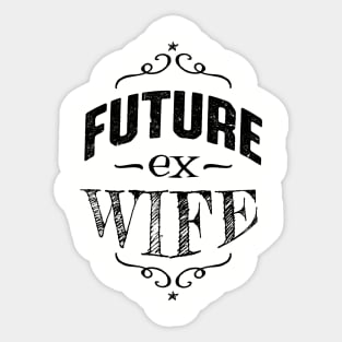 Future Ex Wife Divorcee Getting Divorced Sticker